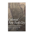 Colonial New York City: The History of the City under British Control before the American Revolution
