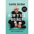 How Y'All Doing?: Misadventures and Mischief from a Life Well Lived - Paperback