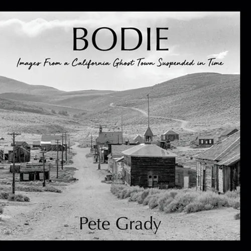 Bodie: Images From a California Ghost Town Suspended in Time