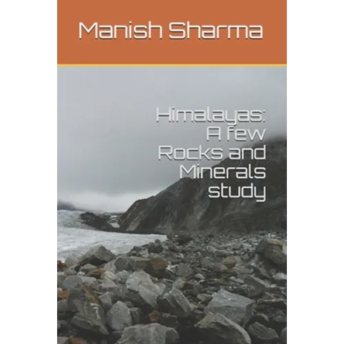 Himalayas: A few Rocks and Minerals study - Paperback