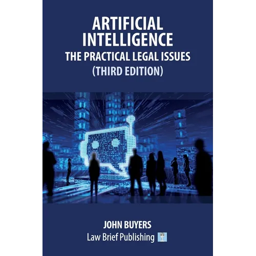 Artificial Intelligence - The Practical Legal Issues (Third Edition) - Paperback