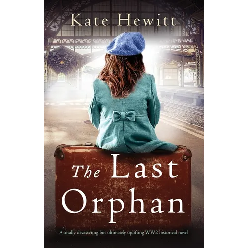 The Last Orphan: A totally devastating but ultimately uplifting WW2 historical novel - Paperback