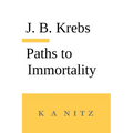 Paths to Immortality Based on the Undeniable Powers of Human Nature - Paperback