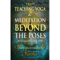 Teaching Yoga and Meditation Beyond the Poses: A unique and practical workbook - Paperback
