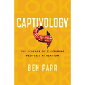 Captivology: The Science of Capturing People's Attention - Paperback