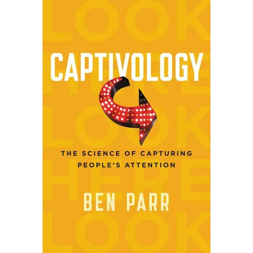 Captivology: The Science of Capturing People's Attention - Paperback