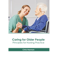 Caring for Older People: Principles for Nursing Practice - Hardcover
