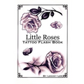 Little Roses Tattoo Flash Book - Paperback