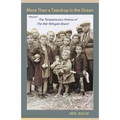 More Than a Teardrop in the Ocean: Vol. I, The Tempestuous History of the War Refugee Board