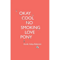 Okay Cool No Smoking Love Pony - Paperback