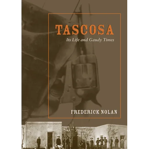Tascosa: Its Life and Gaudy Times - Paperback