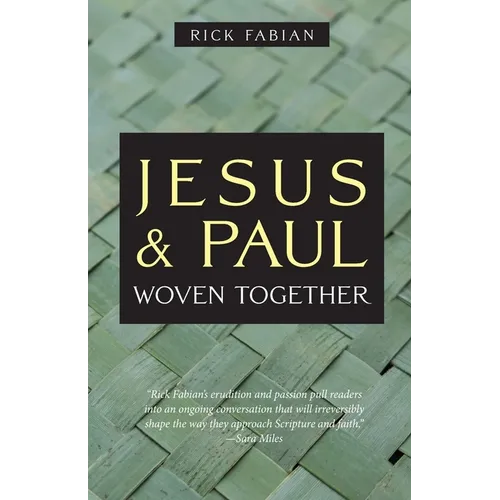Jesus and Paul Woven Together - Paperback