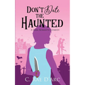 Don't Date the Haunted: A Dark Romantic Comedy - Paperback