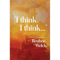 I Think I Think: Vintage Sermons by Reuben Welch - Paperback