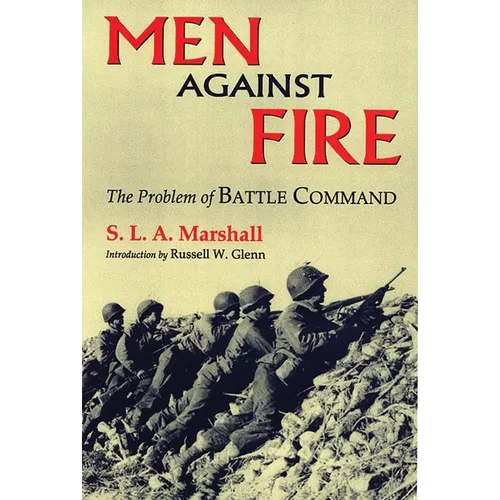 Men Against Fire: The Problem of Battle Command