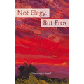 Not Elegy, But Eros - Paperback