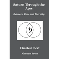 Saturn Through the Ages: Between Time and Eternity - Paperback