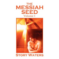 The Messiah Seed Volume I
