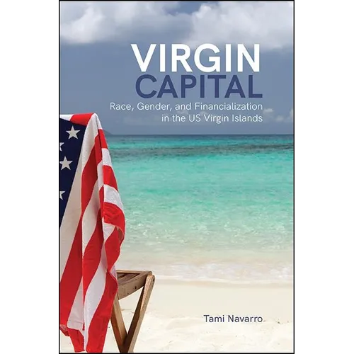 Virgin Capital: Race, Gender, and Financialization in the US Virgin Islands - Paperback