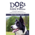 Dogs with People Problems: A Scientific Approach to Understand and Training Dogs - Paperback