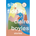 Site Fidelity: Stories - Hardcover