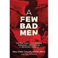A Few Bad Men: The True Story of U.S. Marines Ambushed in Afghanistan and Betrayed in America - Hardcover