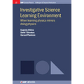 Investigative Science Learning Environment: When Learning Physics Mirrors Doing Physics - Paperback