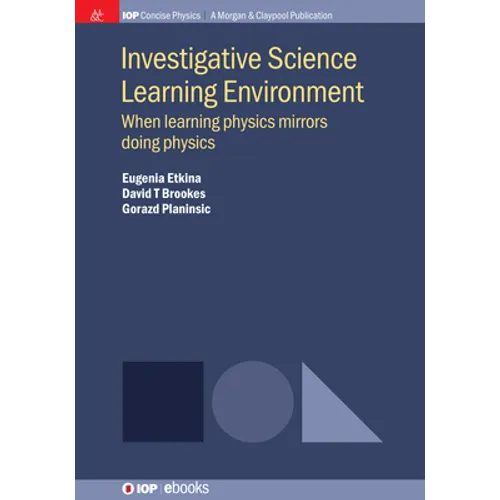 Investigative Science Learning Environment: When Learning Physics Mirrors Doing Physics - Paperback