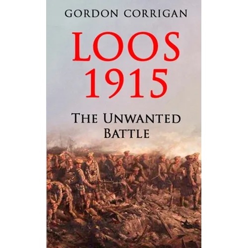 Loos 1915: The Unwanted Battle - Paperback