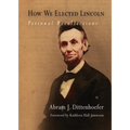 How We Elected Lincoln: Personal Recollections