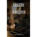 Empathic Indulgence - Paperback