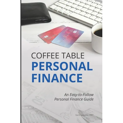 Coffee Table Personal Finance: An Easy-To-Follow Personal Finance Guide - Paperback