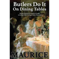 Butlers Do It On Dining Tables: Dining Etiquette for Hosts & Guests including Table Setting & Table Manners - Paperback