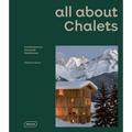 All about Chalets: Contemporary Mountain Residences - Hardcover