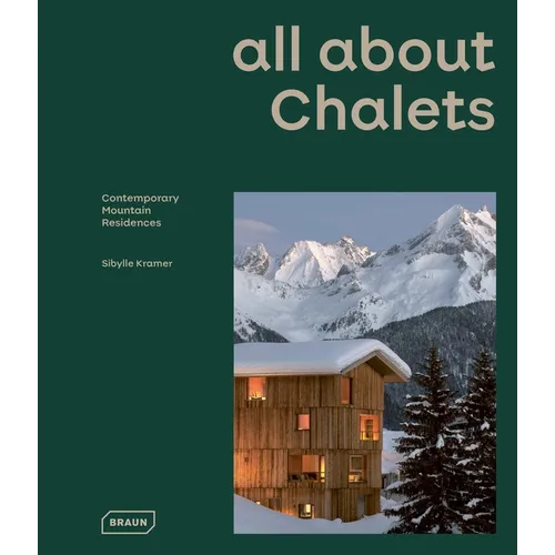 All about Chalets: Contemporary Mountain Residences - Hardcover
