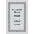 St. Thomas Parish Marriage Records, Owings Mills, Maryland, 1738-1995