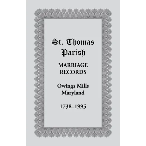 St. Thomas Parish Marriage Records, Owings Mills, Maryland, 1738-1995