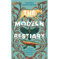 The Modern Bestiary: A Curated Collection of Wondrous Wildlife - Hardcover