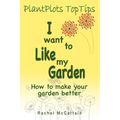 I want to like my Garden: how to make your garden better - Paperback