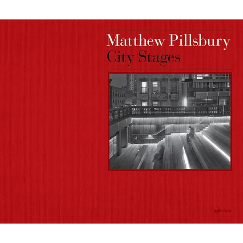 Matthew Pillsbury: City Stages - Hardcover