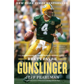 Gunslinger: The Remarkable, Improbable, Iconic Life of Brett Favre - Paperback