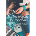 All the Worlds Between Us - Paperback