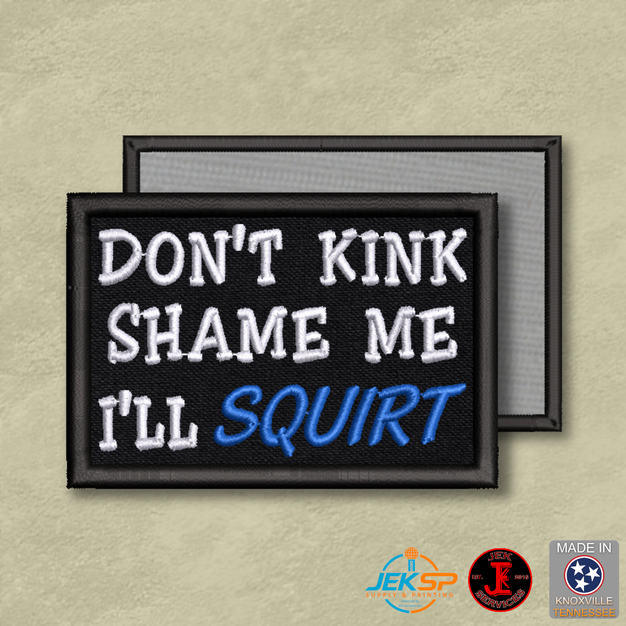 Don't Kink Shame Me Funny Morale Patch | Made in USA | VELCRO® Brand Hook Backing