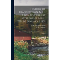 History of Francestown, N. H., From Its Earliest Settlement April, 1758, to January 1, 1891: With a Brief Genealogical Record of All the Francestown F