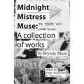 Midnight Mistress Muse: A collection of works - Paperback