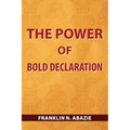 The Power of Bold Declaration: Faith - Paperback
