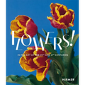 Flowers!: In the Art of the 20th and 21st Centuries - Hardcover