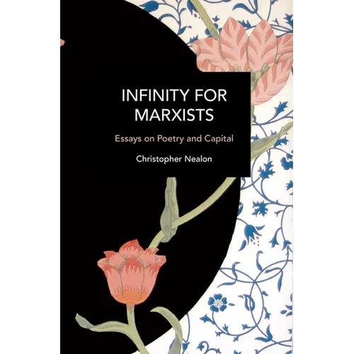 Infinity for Marxists: Essays on Poetry and Capital - Paperback