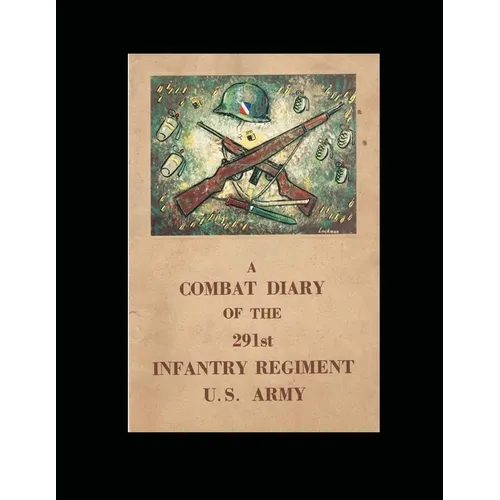 A Combat Diary of the 291st Infantry Regiment U.S. Army