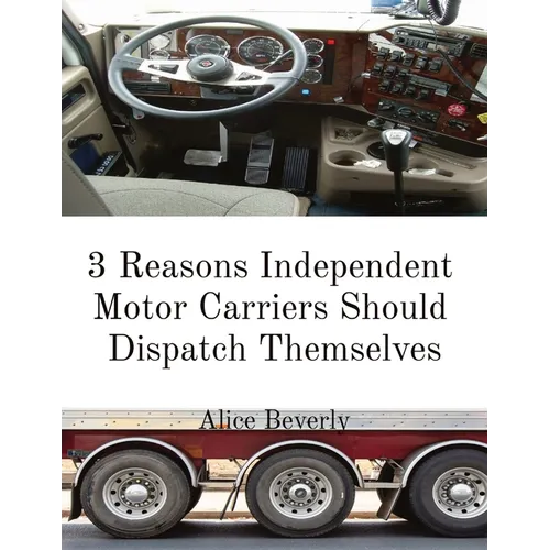 3 Reasons Independent Motor Carriers Should Dispatch Themselves - Paperback